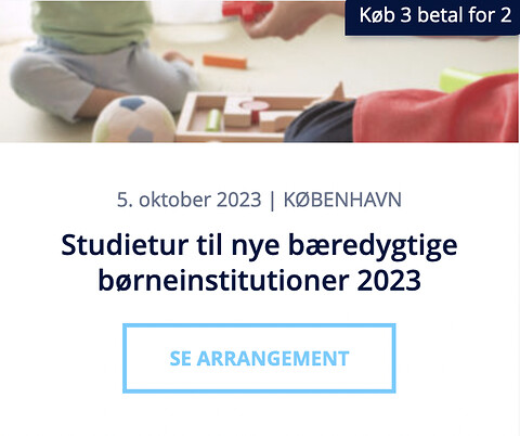 Studietur til nye bæredygtige børneinstitutioner 2023 - Studietur til nye bæredygtige børneinstitutioner 2023 - Nohrcon