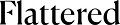 Flattered /Fashionnet