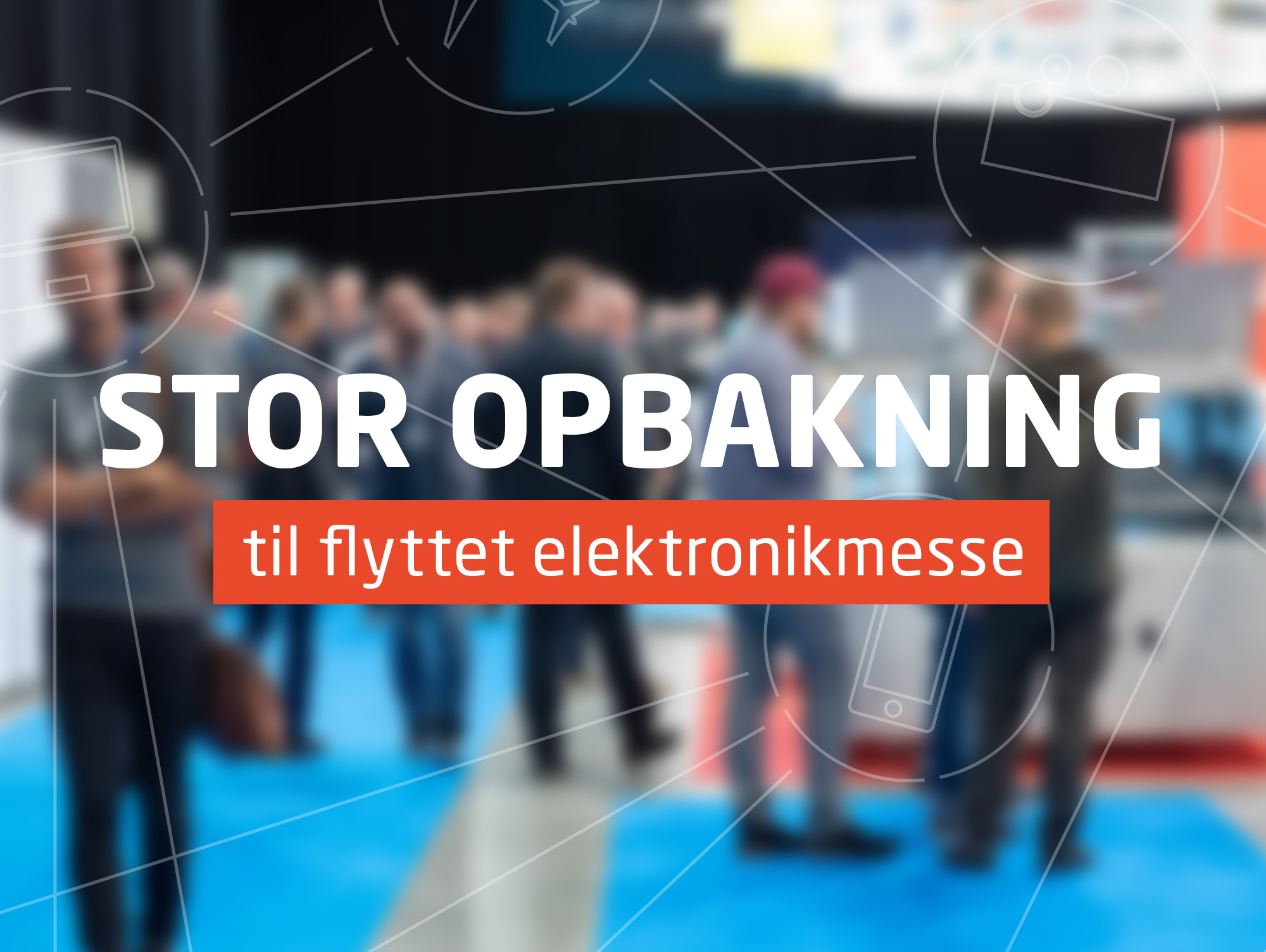 Stor opbakning til flyttet elektronikmesse - Energy Supply DK