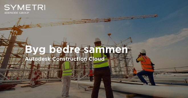 Byg bedre med Autodesk Construction Cloud